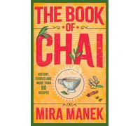 The Book of Chai : History, stories and more than 60 recipes