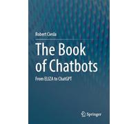 The Book of Chatbots: From ELIZA to ChatGPT