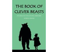 The Book of Clever Beasts: Studies in Unnatural History