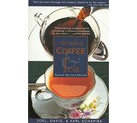 The Book of Coffee and Tea: Second Revised Edition: A Guide to the Appreciation of Fine Coffees, Teas and Herbal Beverages