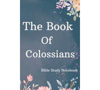 The Book of Colossians Bible Study Notebook: New Testament Pauline Epistle Journal