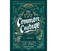The Book of Common Courage: Prayers and Poems to Find Strength in Small Moments