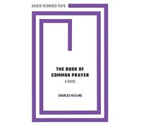 The Book of Common Prayer: A Guide (Guides to Sacred Texts)