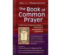 The Book of Common Prayer: A Spiritual Treasure Chest-Selections Annotated & Explained (SkyLight Illuminations)
