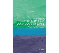 The Book of Common Prayer: A Very Short Introduction (Very Short Introductions)