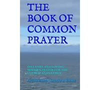 THE BOOK OF COMMON PRAYER: INCLUSIVE AND LOVING MODERN PRAYER FOR THE CHURCH AND CLERGY (The first SAFE Religion series)