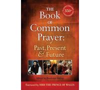 The Book of Common Prayer: Past, Present and Future: A 350th Anniversary Celebration