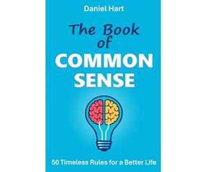 The Book of Common Sense: 50 Timeless Rules for a Better Life