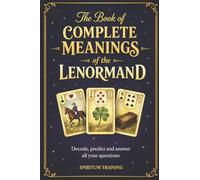 The book of complete meanings of the Lenormand