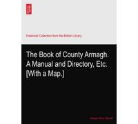 The Book of County Armagh. A Manual and Directory, Etc. [With a Map.]