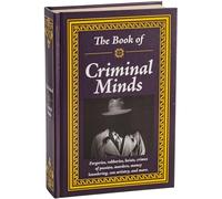The Book of Criminal Minds: Forgeries, Robberies, Heists, Crimes of Passion, Murders, Money Laundering, Con Artistry, and More