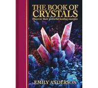 The Book of Crystals: Discover their Powerful Healing Energies (Arcturus Gilded Magic)