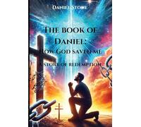 The Book of Daniel How God Saved Me: A Story of Redemption (Awakened in Christ)