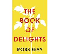 The Book of Delights : The life-affirming New York Times bestseller