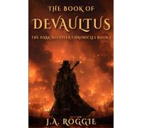 The Book of Devaultus: The Dark Deceiver Chronicles Book 1