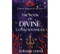 The Book of Divine Consciousness: Eternal Wisdom of the Soul