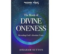 The Book of DIVINE ONENESS: Revealing God’s Absolute Unity