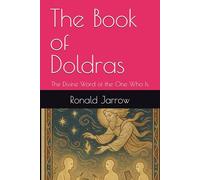 The Book of Doldras: The Divine Word of the One Who Is