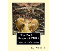The Book of Dragons (1901). By: E. Nesbit: (children's book )