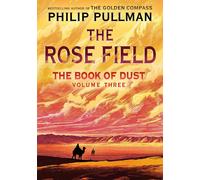 The Book of Dust: The Rose Field (Book of Dust Volume 3) By Philip Pullman -...