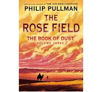 The Book of Dust: The Rose Field (Book of Dust, Volume 3) by Philip Pullman Hard
