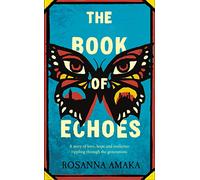 The Book Of Echoes: An astonishing debut. 'Impassioned. Lyrical and affecting' GUARDIAN