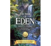The Book of Eden, Genesis 2-3: God Didn't Curse Eve (or Adam) or Limit Woman in Any Way (The Eden Book Series)