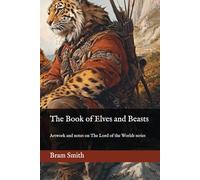 The Book of Elves and Beasts: Artwork and notes on the Lord of the Worlds series