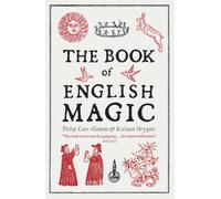 The Book of English Magic : The rich and unputdownable history of English magical lore and practice