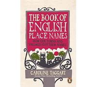 The Book of English Place Names: How Our Towns and Villages Got Their Names