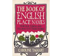 The Book of English Place Names: How Our Towns and Villages Got Their Names