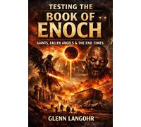 THE BOOK OF ENOCH (1 ENOCH): A Prophetic Examination Tested by Scripture and Fulfilled in Jesus Christ Judgment, Endurance, and the Mysteries of the Kingdom Revealed (Early Church Witness)