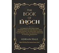 The Book of Enoch: A Complete and Structured Interpretation of the Ancient Texts Understanding the Watchers, Nephilim, Fallen Angels, and the Hidden ... of Enochic Knowledge (Ancient Secrets Series)