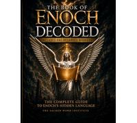 The Book of Enoch Decoded: Finally Understand 1, 2 & 3 Enoch in Plain English with a Step-by-Step Method to Decode Fallen Angels, Giants, Sacred Numbers & Visions | Apply Their Meaning to Daily Life