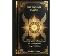 The Book Of Enoch: Hidden Knowledge of the Heavenly Orders, Metatron, and the Ancient Realms (Large Print)