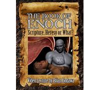 The Book of Enoch: Scripture, Heresy, or What?