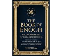 The Book of Enoch The Apocryphal Text That Changes Everything: The Complete Trilogy Finally in One Complete Volume with Introductions, Context, Symbolism, and Notes for the Spiritual Seeker.