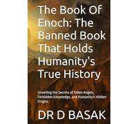 The Book Of Enoch: The Banned Book That Holds Humanity's True History: Unveiling the Secrets of Fallen Angels, Forbidden Knowledge, and Humanity's Hidden Origins
