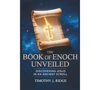 The Book of Enoch Unveiled:: Discovering Jesus in an Ancient Scroll