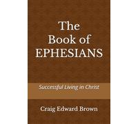 The Book of Ephesians: Successful Living in Christ