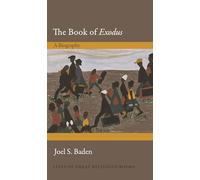 The Book of Exodus: A Biography: 30 (Lives of Great Religious Books)
