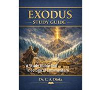 THE BOOK OF EXODUS: A Study Guide and Theological Commentary