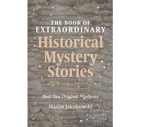 The Book of Extraordinary Historical Mystery Stories: The Best New Original Stories of the Genre (American Mystery Book, Sherlock Holmes Gift) (The Series of Extraordinary Mystery Stories)