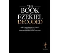 The Book of Ezekiel Decoded: Broken Down Sentence by Sentence in Today's Language from the King James Version of the Bible (Breaking Down the Bible | ... of the Bible Books into Modern English)
