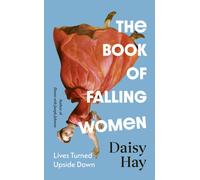 The Book of Falling Women : Lives Turned Upside Down