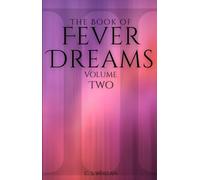 The Book of Fever Dreams: Volume Two (Fever Dreams Series)