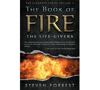 The Book of Fire: The Life-Givers: 1 (The Elements Series)
