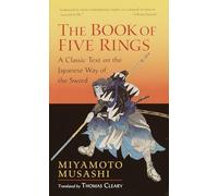 The Book of Five Rings: A Classic Text on the Japanese Way of the Sword (incl. "The Book of Family Traditions on the Art of War")