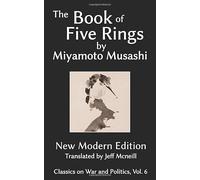 The Book of Five Rings by Miyamoto Musashi: New Modern Edition