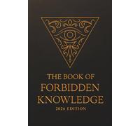 The Book Of Forbidden Knowledge: Black Magic, Superstitions, Charms, Divination, Signs, Omens, Etc.